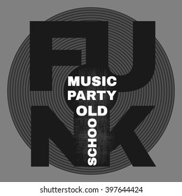 Vector illustration on a musical party in the style of funk music. Typography, t-shirt graphics, poster, banner, flyer, postcard