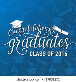 Vector illustration on seamless graduations background congratulations graduates 2016 class of, white sign for the graduation party. Typography greeting, invitation card with diplomas, hat, lettering.