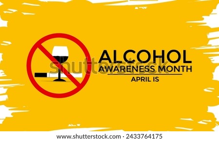 Vector illustration on the theme of Alcohol awareness month observed on April 1st to 30th. Greeting card,Banner poster, flyer and background design.