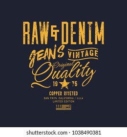 Vector illustration on a theme of American jeans, denim and raw. Vintage design. Grunge background. Typography, t-shirt graphics, print, poster, banner, flyer, postcard