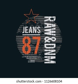 Vector illustration on a theme of American jeans, denim and raw. Vintage design. Grunge background. Typography, t-shirt graphics, print, poster, banner, flyer, postcard