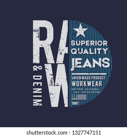 Vector illustration on a theme of American superior jeans, denim and raw. Vintage design. Grunge background.  Typography, t-shirt graphics, print, poster, banner, flyer, postcard