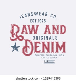 Vector illustration on a theme of American jeans, denim and raw. Vintage design. Grunge background. Typography, t-shirt graphics, print, poster, banner, flyer, postcard