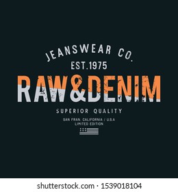 Vector illustration on a theme of American jeans, denim and raw. Vintage design. Grunge background. Typography, t-shirt graphics, print, poster, banner, flyer, postcard