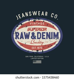 Vector illustration on a theme of American superior jeans, denim and raw. Vintage design. Grunge background.  Typography, t-shirt graphics, print, poster, banner, flyer, postcard