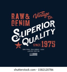 Vector illustration on a theme of American superior jeans, denim and raw. Vintage design. Grunge background.  Typography, t-shirt graphics, print, poster, banner, flyer, postcard
