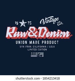 Vector illustration on a theme of American superior jeans, denim and raw. Vintage design. Grunge background. Typography, t-shirt graphics, print, poster, banner, flyer, postcard