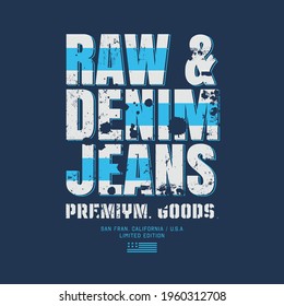 Vector illustration on a theme of American jeans, denim and raw. Vintage design. Grunge background. Typography, t-shirt graphics, print, poster, banner, flyer, postcard