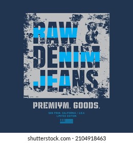 Vector illustration on a theme of American jeans, denim and raw. Vintage design. Grunge background. Typography, t-shirt graphics, print, poster, banner, flyer, postcard