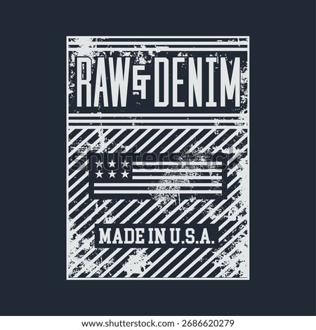 Vector illustration on a theme of American superior jeans, denim and raw. Vintage design. Grunge background.  Typography, t-shirt graphics, print, poster, banner, flyer, postcard