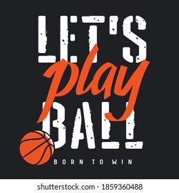 Vector illustration on the theme of basketball for t-shirt design. Tee Shirt graphics. Inspirational motivational poster