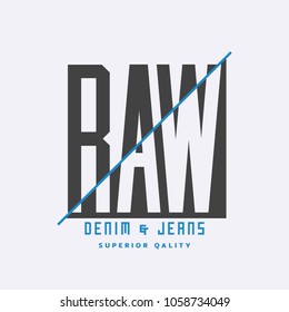 Vector illustration on the theme of denim, raw and jeans.  Typography, t-shirt graphics, print, poster, banner, flyer, postcard
