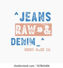 Vector illustration on the theme of denim, raw and jeans. Vintage design. Grunge background. Typography, t-shirt graphics, print, poster, banner, flyer, postcard