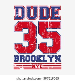 Vector illustration on the theme of dude in New York City, Brooklyn. Grunge background.  Vintage design.  Number sport typography, t-shirt graphics, print, poster, banner, flyer, postcard