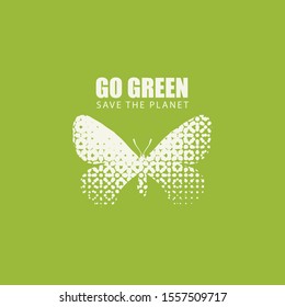 Vector illustration on the theme of environmental protection with the words Go green, Save the planet. Abstract poster with a butterfly. Eco Poster Concept
