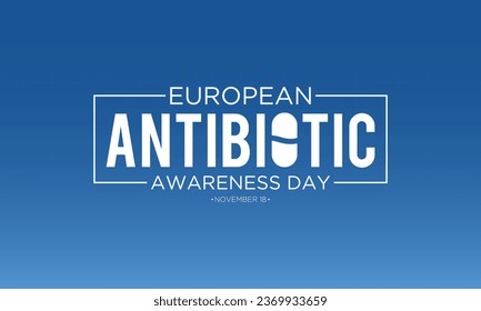Vector Illustration On The Theme Of European Antibiotic Awareness Day, November 18. European Antibiotic Awareness Day Template For Banner, Poster With Background.