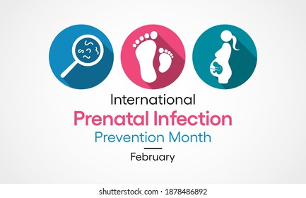 Vector illustration on the theme of International Prenatal Infection Prevention month observed each year during February across the globe.