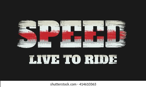 Vector illustration on the theme of the motorcycle. Slogan: Live to ride. Grunge background.  Biker typography, t-shirt graphics, print, flyer