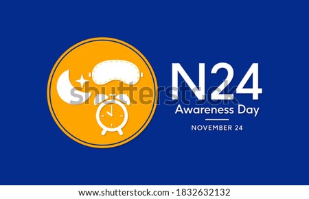 Vector illustration on the theme of N24 (Non 24 hour sleep wake disorder) awareness day observed each year on November 24th,