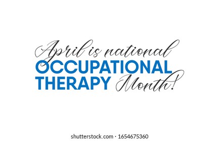 Vector illustration on the theme of National Occupational therapy Month of April.