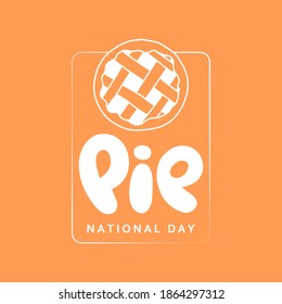 Vector illustration on the theme of National Pie day on January 23. Decorated with a handwritten inscription and Pie.