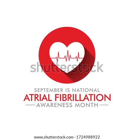 Vector illustration on the theme of National Atrial Fibrillation (AFib) awareness month observed each year during September.