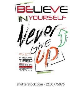 Vector illustration on the theme of never give up. Grunge background. Typography, perfect for t-shirts, graphics, posters, prints, postcards, hoodies, etc. 