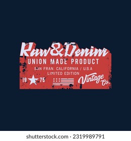 Vector illustration on a theme of originals American jeans, denim and raw. Vintage design. Grunge background. Typography, t-shirt graphics, print, poster, banner, flyer, postcard