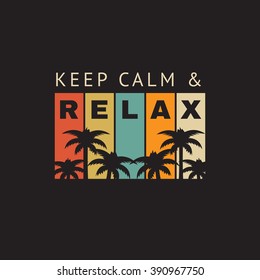 Vector illustration on the theme of relaxation. Slogan: Keep calm and relax. Typography, t-shirt graphics, poster, banner, flyer, postcard