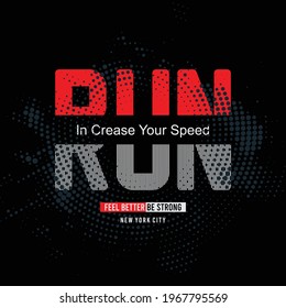 Vector illustration on the theme of run and running. Grunge background. Typography, t-shirt graphics, print, poster, banner, flyer, postcard - Vector