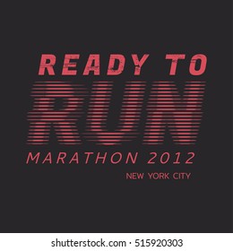 Vector illustration on the theme of running in New York City. Slogan: ready to run. Typography, t-shirt graphics, poster, print, banner, flyer, postcard