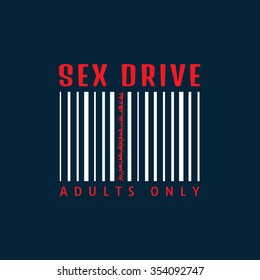 Vector illustration on the theme of sex. Slogan: Sex drive.  Adults only. Bar code. Typography, t-shirt graphics, poster, banner, flyer, postcard
