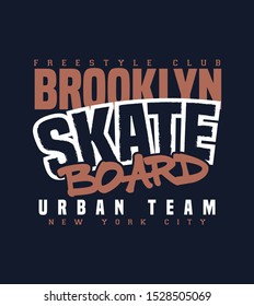 Vector illustration on the theme of skate and skatingboard. Slogan: Brooklyn. Typography, t-shirt graphics, poster, print, banner, flyer, postcard