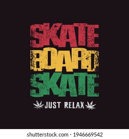 Vector illustration on the theme of skateboard, skateboarding and reggae music. Slogan: just relax. Typography, t-shirt graphics, poster, print, banner, flyer, postcard