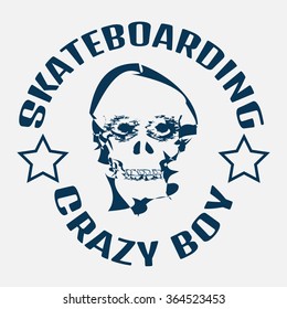 Vector illustration on the theme of skateboard and skateboarding. Crazy boy. Skull.  Typography, t-shirt graphics, poster, banner, flyer, postcard