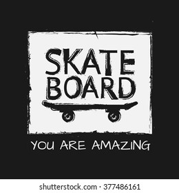 Vector illustration on the theme of skateboard and skateboarding. Grunge design. Slogan: you are amazing.  Typography, t-shirt graphics, print,  poster, banner, flyer, postcard