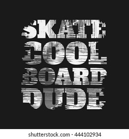 Vector illustration on the theme of skateboard and skateboarding. Slogan: cool dude. Graffiti design. Grunge background. Typography, t-shirt graphics, poster, banner, stamp, postcard