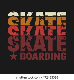 Vector illustration on the theme of skateboard and skateboarding. Grunge background. Typography, t-shirt graphics, poster, print, banner, flyer, postcard

