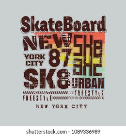 Vector illustration on the theme of skateboarding and skateboard in New York City. Vintage design. Grunge background. Typography, t-shirt graphics, poster, print, postcard