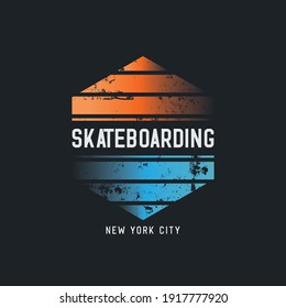 Vector illustration on the theme of skateboarding and skateboard in New York City. Vintage design. Grunge background. Typography, t-shirt graphics, poster, print, postcard