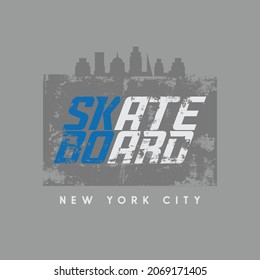 Vector illustration on the theme of skateboarding and skateboard in New York City. Vintage design. Grunge background. Sport typography, t-shirt graphics, poster, print, postcard