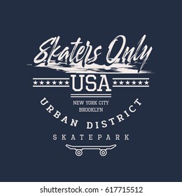 Vector illustration on the theme of skateboarding and skateboard in New York City, Brooklyn. Slogan: skaters only.  Stamp typography, t-shirt graphics, poster, print, postcard