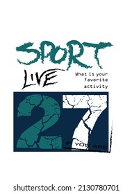 Vector illustration on the theme of Sport live. Grunge background. Typography, perfect for t-shirts, graphics, posters, prints, postcards, hoodies, etc. 