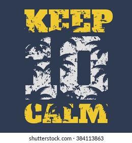 Vector illustration on the theme of sport. Slogan: Keep calm. Vintage design. Grunge background. T-shirt graphics, poster, banner, print, flyer, postcard