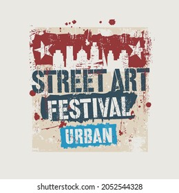 Vector illustration on the theme of a street art festival. Conceptual grunge image. Typography, t-shirt graphics, print, poster, banner, flyer, postcard