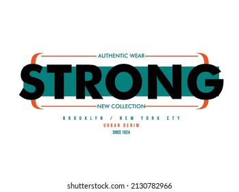 Vector illustration on the theme of Strong. Grunge background. Typography, perfect for t-shirts, graphics, posters, prints, postcards, hoodies, etc. 