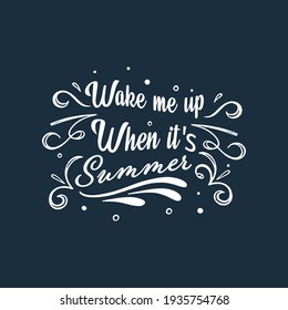 Vector illustration on the theme of Summer, wake me up when it's summer t-shirt design. Typography, t-shirt graphics, print, poster, banner, flyer, postcard