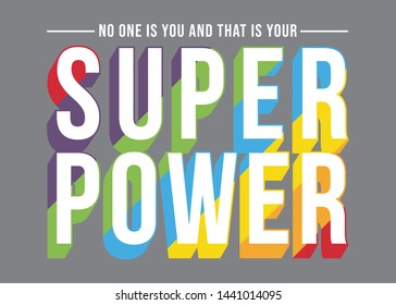 Vector illustration on the theme of super power Slogan: No one is you and that is your super power. Typography, t-shirt graphics, poster, banner, flyer, postcard