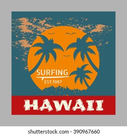 Vector illustration on the theme of surf and surfing in Hawaii. Vintage design. Grunge background. Typography, t-shirt graphics, poster, banner, flyer, postcard
