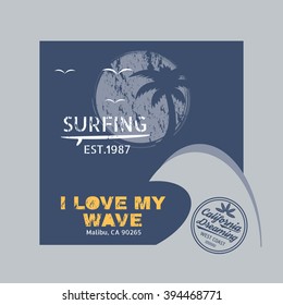 Vector illustration on the theme of surf and surfing in California.  Slogan: I love my wave.  Vintage design. Grunge background. Typography, t-shirt graphics, poster, banner, flyer, postcard